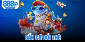 Bắn Cá Đổi Thẻ