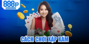Cách Chơi Xập Xám
