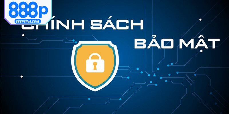 Chính sách bảo mật đưa ra yêu cầu đặc biệt về tài khoản người dùng