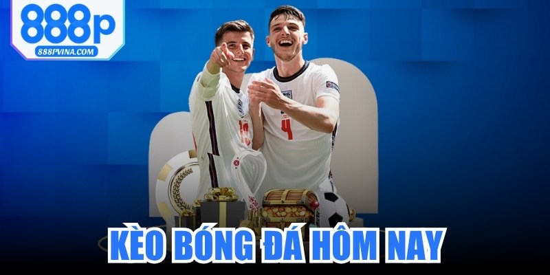 Kèo Bóng Đá Hôm Nay